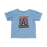 Atheist - Don't Baptize - Baby T-Shirt