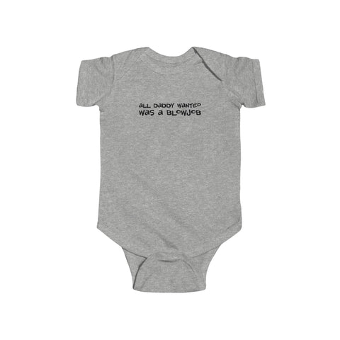 All Daddy Wanted Was A Blowjob - Baby Onesie