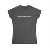 My Worst Decision Is Yet To Come. - Women's T-Shirt