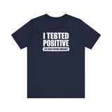 I Tested Positive For Being Fucking Awesome. - Men's T-Shirt