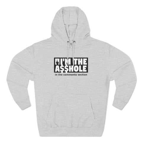 I'm The Asshole In The Comments Section - Hoodie