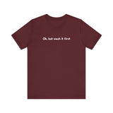 Ok But Wash It First - Men's T-Shirt