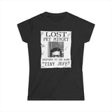 Lost Pet Midget Responds To The Name Tiny Jeff - Women's T-Shirt