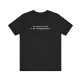 It's Never Too Late To Be A Disappointment -  Men's T-Shirt