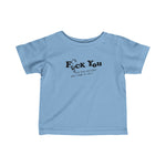 Fuck You And The Stroller You Rode In On! -  Baby T-Shirt