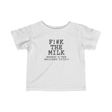 Fuck The Milk - Baby T-Shirt