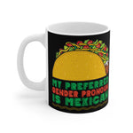 My Preferred Gender Pronoun Is Mexican (Taco) - Mug