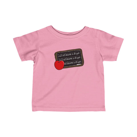 I Will Not Become A Stripper - Baby T-Shirt