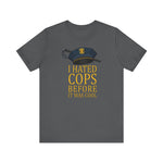 I Hated Cops Before It Was Cool -  Men's T-Shirt