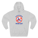 I'm Not Handicapped - I'm Just Lazy - Hoodie