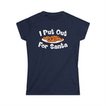 I Put Out For Santa - Women's T-Shirt