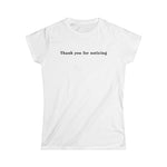 Thank You For Noticing - Women's T-Shirt