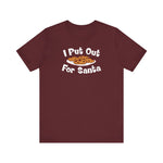 I Put Out For Santa - Men's T-Shirt