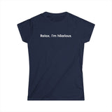 Relax I'm Hilarious - Women's T-Shirt