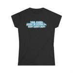 Those Roofies Should Be Kicking In Right About Now - Women's T-Shirt