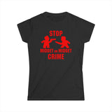 Stop Midget On Midget Crime - Women's T-Shirt