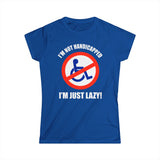 I'm Not Handicapped - I'm Just Lazy - Women's T-Shirt