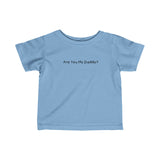 Are You My Daddy? - Baby T-Shirt