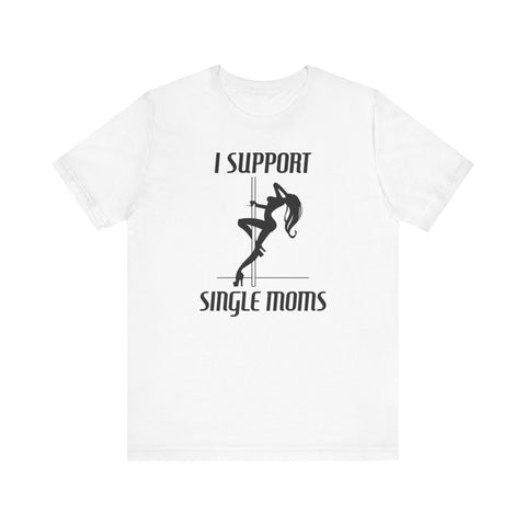 I Support Single Moms - Men's T-Shirt