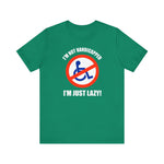 I'm Not Handicapped - I'm Just Lazy - Guys Tee