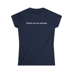 Thank You For Noticing - Women's T-Shirt