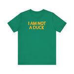 I Am Not A Duck - Men's T-Shirt