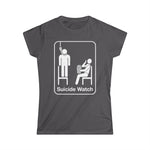 Suicide Watch - Women's T-Shirt