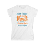 I Don't Want To Sound Racist - Women's T-Shirt