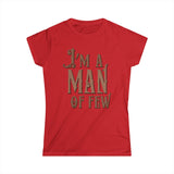 I'm A Man Of Few - Women's T-Shirt