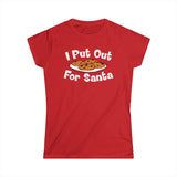 I Put Out For Santa - Women's T-Shirt