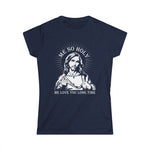 Me So Holy Me Love You Long Time - Women's T-Shirt