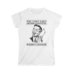 You Cant Have Manslaughter Without Laughter - Women's T-Shirt