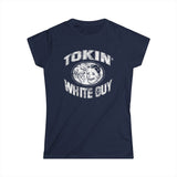 Tokin' White Guy - Women's T-Shirt