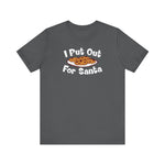 I Put Out For Santa - Men's T-Shirt