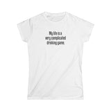 My Life Is A Very Complicated Drinking Game - Women's T-Shirt