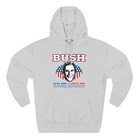 Bush Love Him or Hate Him - Men's Hoodie