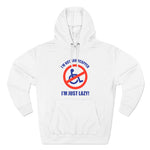 I'm Not Handicapped - I'm Just Lazy - Hoodie