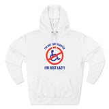 I'm Not Handicapped - I'm Just Lazy - Hoodie