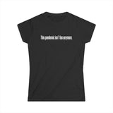 This Pandemic Isn't Fun Anymore - Women's T-Shirt