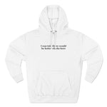 I Was Told There Would Be Hotter Chicks Here - Hoodie