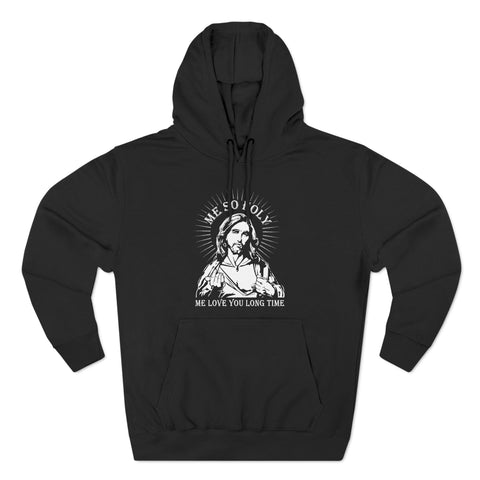 Me So Holy Me Love You Long Time - Hoodie