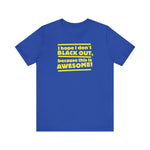 I Hope I Don't Black Out Because This Is Awesome! - Men's T-Shirt