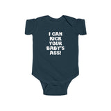 I Can Kick Your Baby's Ass - Baby Onesie