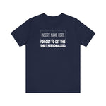 [Insert Name Here] Forgot To Get This Shirt Personalized -  Men's T-Shirt