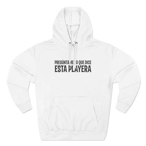 Preguntame Lo Que Dice Esta Playera - Hoodie