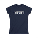 I'll Eat It - Women's T-Shirt