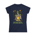 Don't Let Fear Stop You From Having A Good Time - Women's T-Shirt