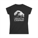 I Surfed The Tsunami - Women's T-Shirt