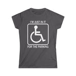 I'm Just In It For Parking - Women's T-Shirt