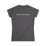 Thank You For Noticing - Women's T-Shirt